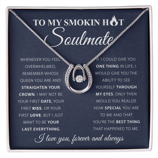 To My Smokin Hot Soulmate- Lucky in Love Necklace